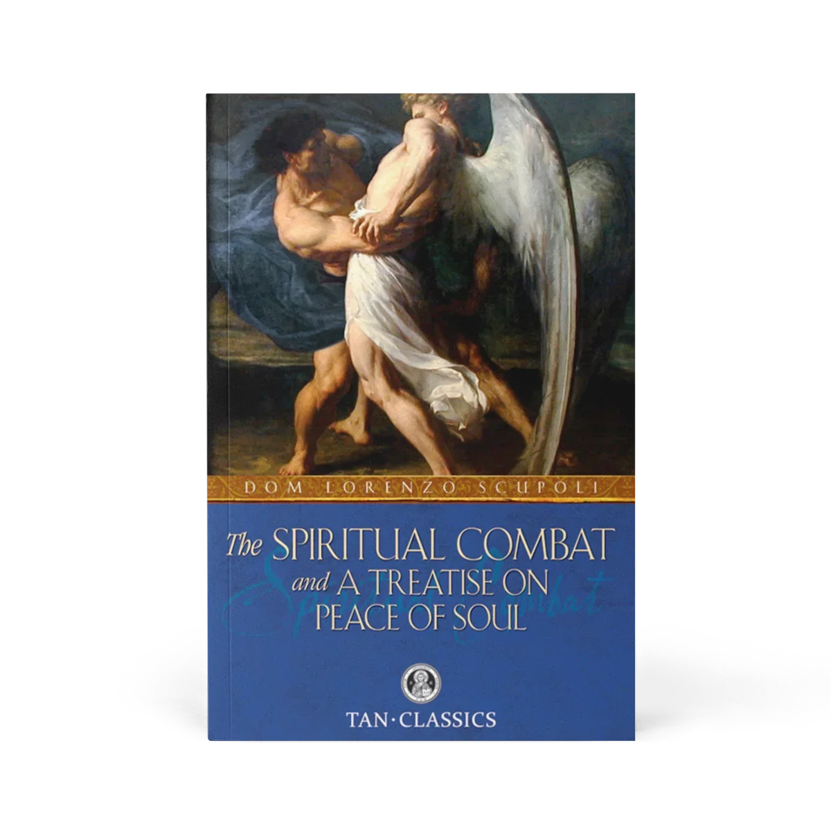 The Spiritual Combat and a Treatise on Peace of Soul